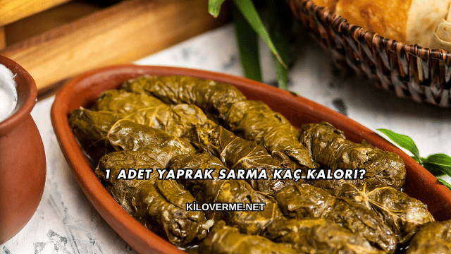 1 Adet Yaprak Sarma Kaç Kalori?