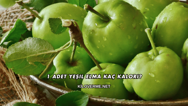1 Adet Yeşil Elma Kaç Kalori?
