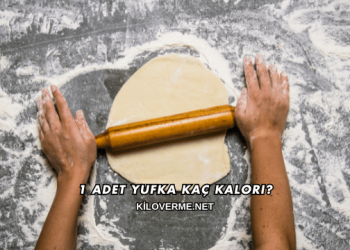1 Adet Yufka Kaç Kalori?