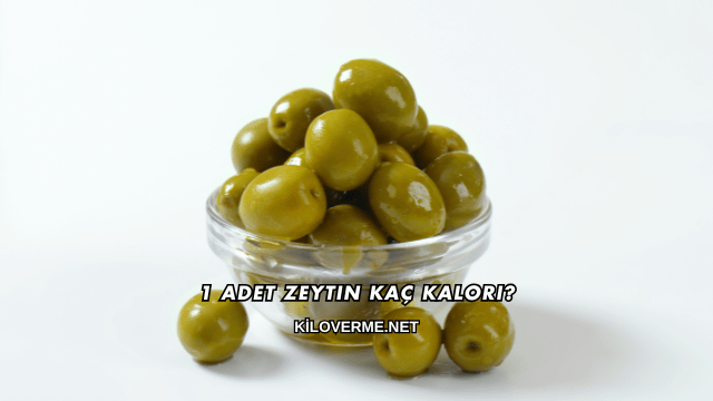 1 Adet Zeytin Kaç Kalori?