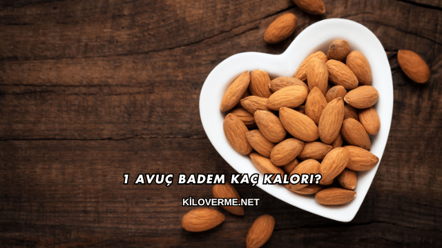 1 Avuç Badem Kaç Kalori?