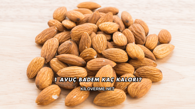 1 Avuç Badem Kaç Kalori?