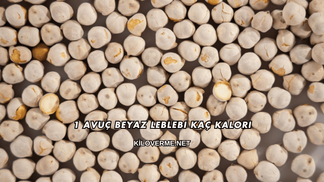1 Avuç Beyaz Leblebi Kaç Kalori?