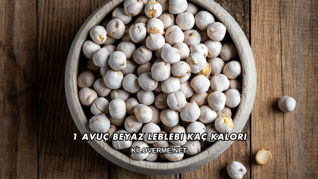 1 Avuç Beyaz Leblebi Kaç Kalori?