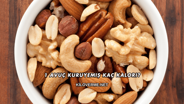 1 Avuç Kuruyemiş Kaç Kalori?