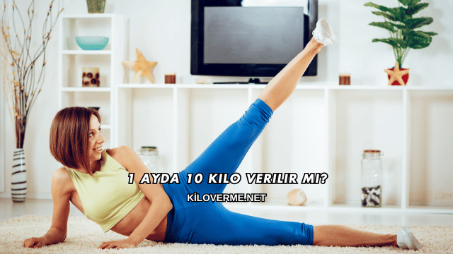 1 Ayda 10 Kilo Verilir mi?