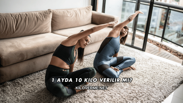 1 Ayda 10 Kilo Verilir mi?