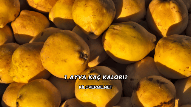 1 Ayva Kaç Kalori?