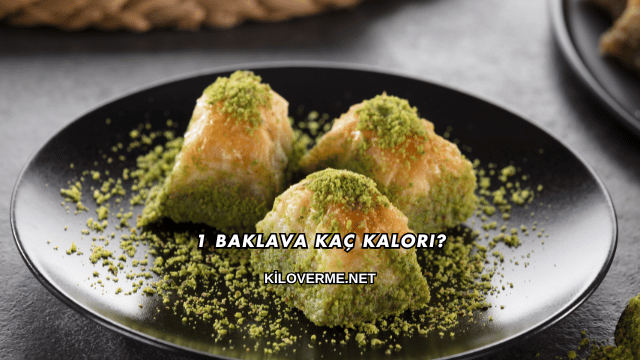 1 Baklava Kaç Kalori?