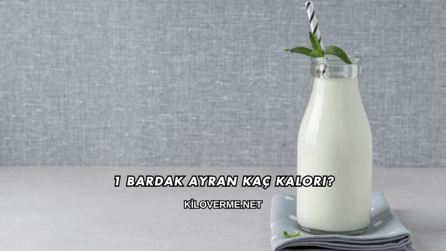 1 Bardak Ayran Kaç Kalori?