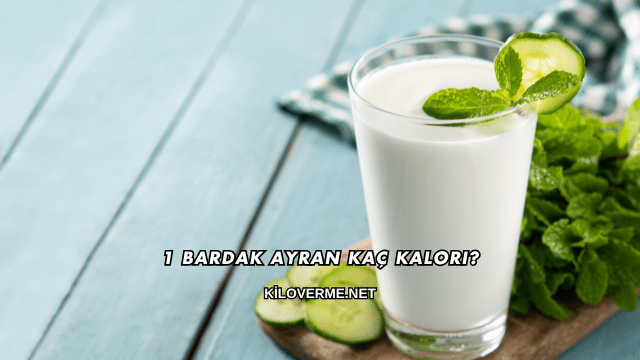 1 Bardak Ayran Kaç Kalori?