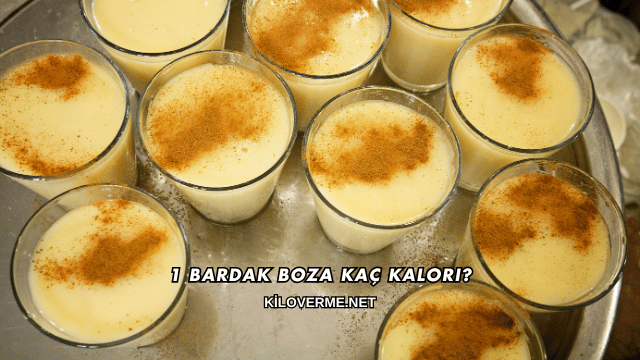 1 Bardak Boza Kaç Kalori