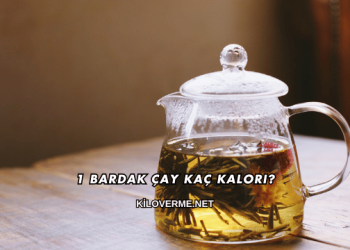 1 Bardak Çay Kaç Kalori?