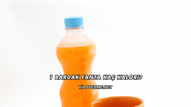 1 Bardak Fanta Kaç Kalori?