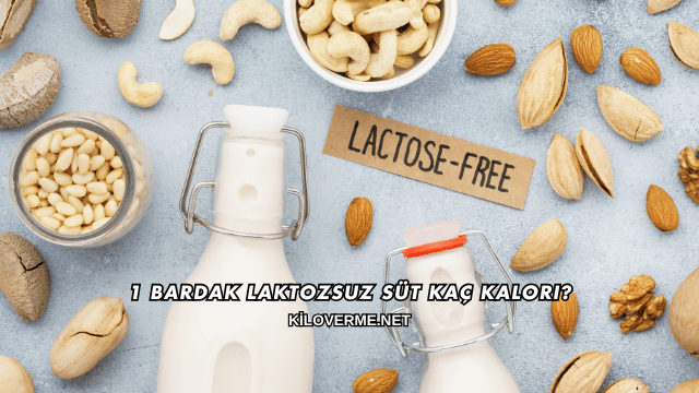 1 Bardak Laktozsuz Süt Kaç Kalori?