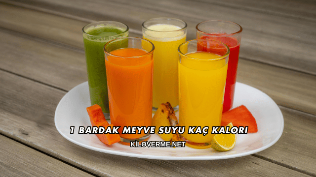 1 Bardak Meyve Suyu Kaç Kalori
