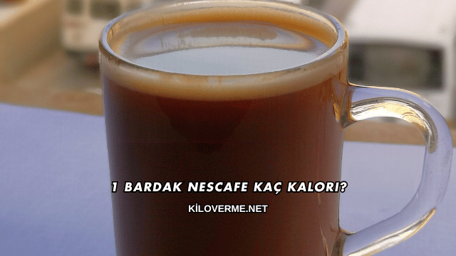 1 Bardak Nescafe Kaç Kalori?