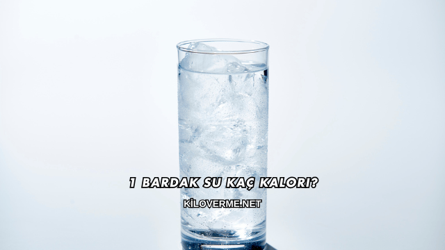 1 Bardak Su Kaç Kalori?