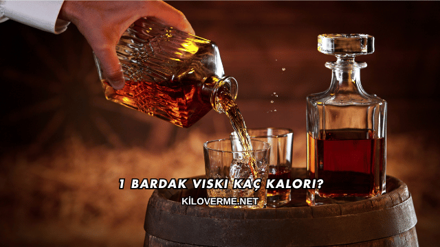 1 Bardak Viski Kaç Kalori?