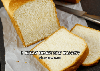 1 Beyaz Ekmek Kaç Kalori?