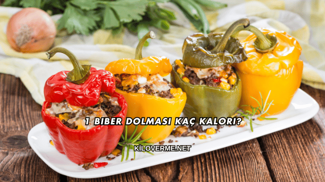 1 Biber Dolması Kaç Kalori?