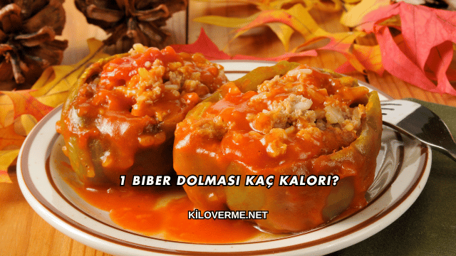 1 Biber Dolması Kaç Kalori?