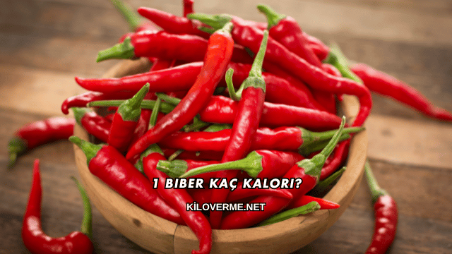 1 Biber Kaç Kalori?