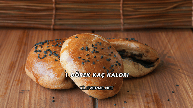 1 Börek Kaç Kalori