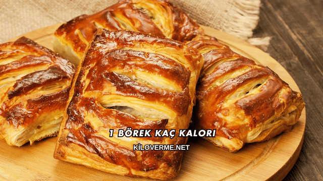 1 Börek Kaç Kalori