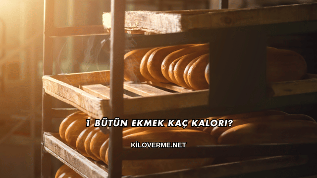 1 Bütün Ekmek Kaç Kalori?