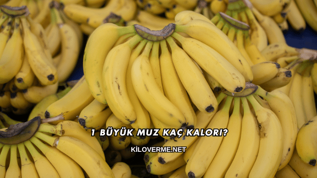 1 Büyük Muz Kaç Kalori?