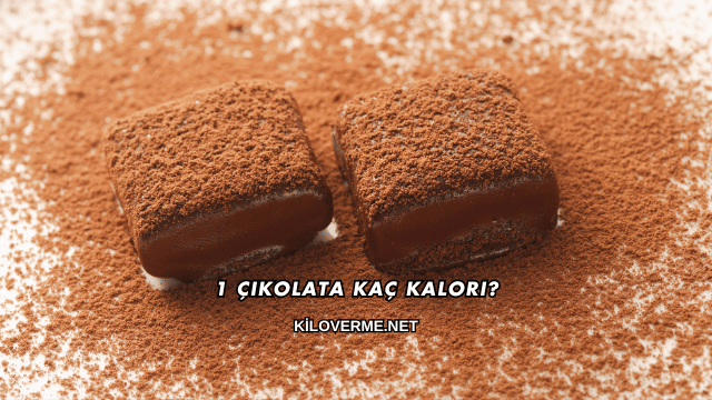 1 Çikolata Kaç Kalori?