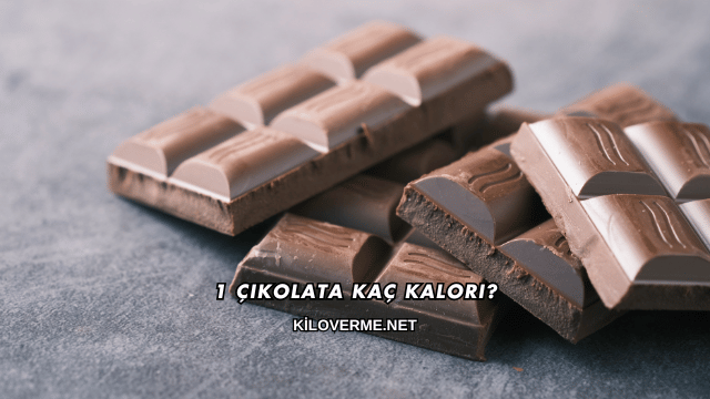 1 Çikolata Kaç Kalori?