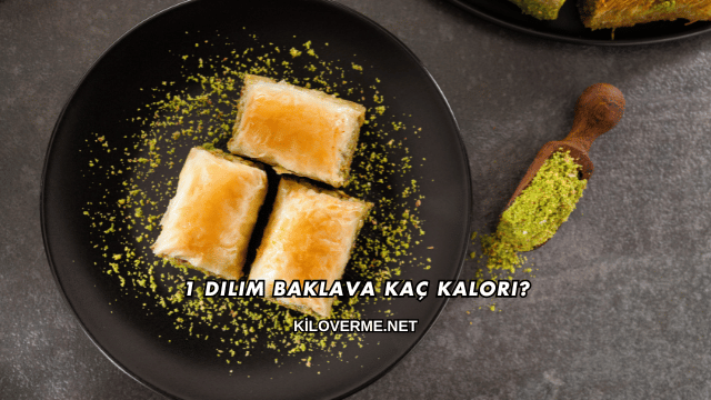 1 Dilim Baklava Kaç Kalori?