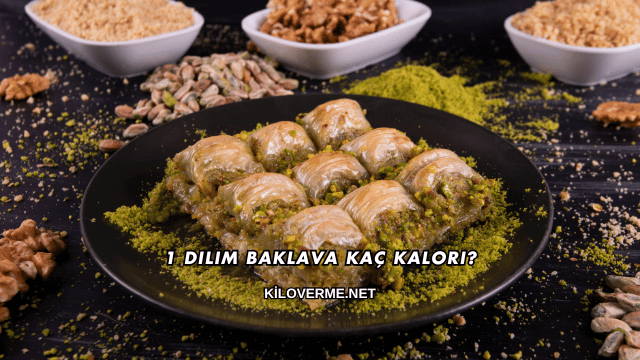 1 Dilim Baklava Kaç Kalori?