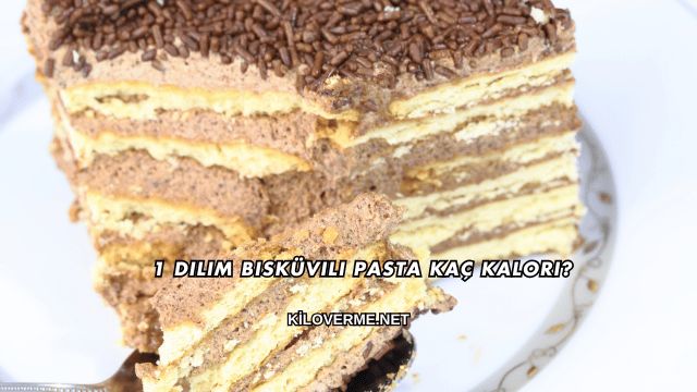 1 Dilim Bisküvili Pasta Kaç Kalori?