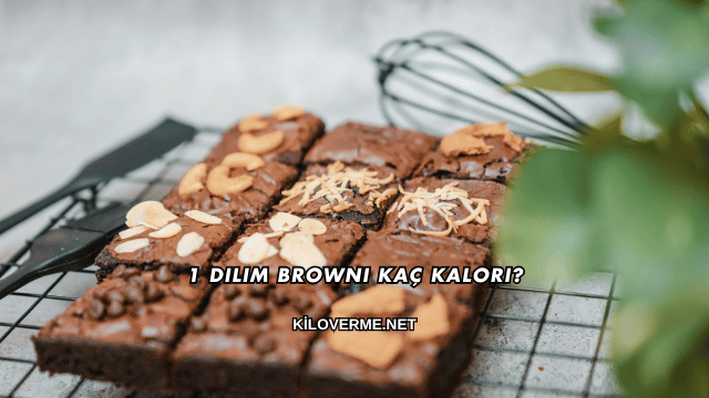1 Dilim Browni Kaç Kalori?