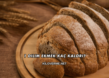1 Dilim Ekmek Kaç Kalori?