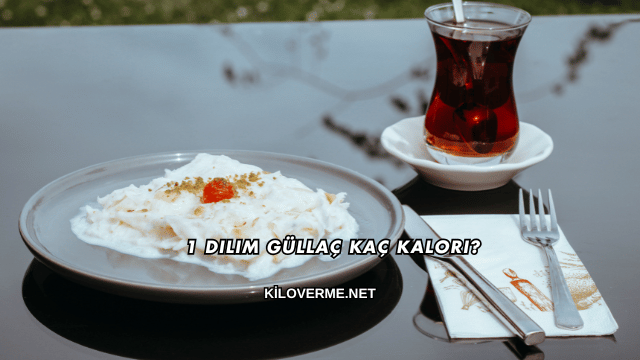 1 Dilim Güllaç Kaç Kalori?