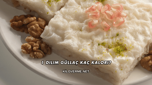 1 Dilim Güllaç Kaç Kalori?