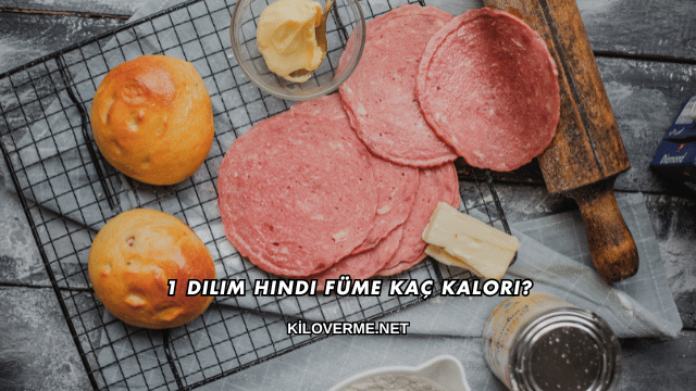 1 Dilim Hindi Füme Kaç Kalori?
