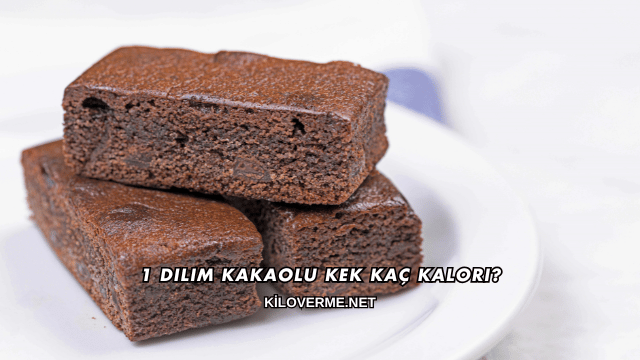 1 Dilim Kakaolu Kek Kaç Kalori?