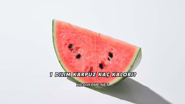 1 Dilim Karpuz Kaç Kalori?