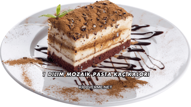 1 Dilim Mozaik Pasta Kaç Kalori