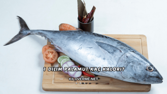 1 Dilim Palamut Kaç Kalori?