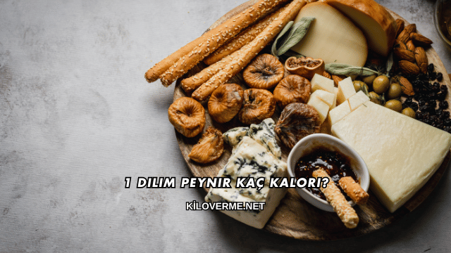 1 Dilim Peynir Kaç Kalori?