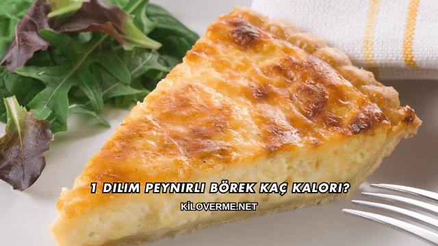 1 Dilim Peynirli Börek Kaç Kalori?