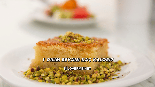 1 Dilim Revani Kaç Kalori?