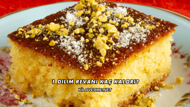 1 Dilim Revani Kaç Kalori?