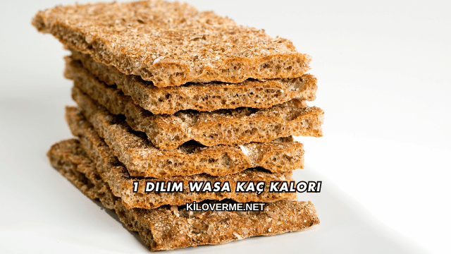 1 Dilim Wasa Kaç Kalori